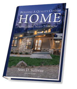 Building A Quality Custom Home by Sean D. Sullivan