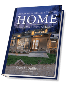 Building A Quality Custom Home by Sean D. Sullivan